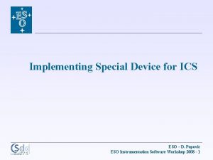 Implementing Special Device for ICS ESO D Popovic
