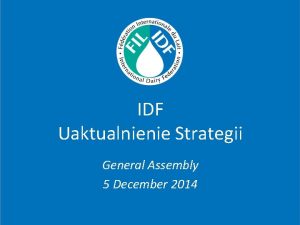 IDF Uaktualnienie Strategii General Assembly 5 December 2014