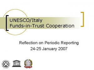 UNESCOItaly FundsinTrust Cooperation Reflection on Periodic Reporting 24