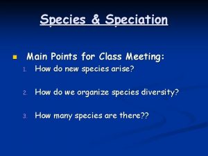 Species Speciation n Main Points for Class Meeting