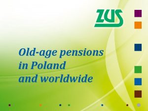 Oldage pensions in Poland worldwide Oldage pension is