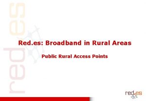 Red es Broadband in Rural Areas Public Rural