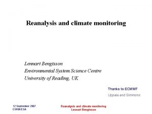 Reanalysis and climate monitoring Lennart Bengtsson Environmental System