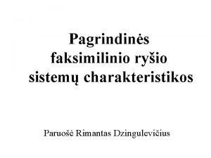 Pagrindins faksimilinio ryio sistem charakteristikos Paruo Rimantas Dzinguleviius