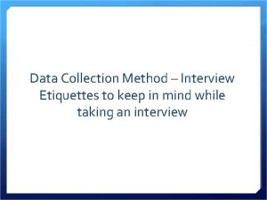 Data Collection Method Interview Etiquettes to keep in