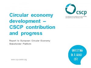 Circular economy development CSCP contribution and progress Report