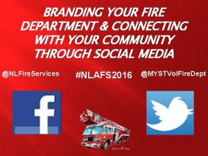 BRANDING YOUR FIRE DEPARTMENT CONNECTING WITH YOUR COMMUNITY