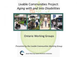 Livable Communities Project Aging with and Into Disabilities