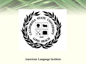 American language institute csulb American language institute csulb