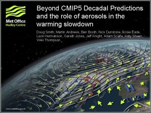 Beyond CMIP 5 Decadal Predictions and the role