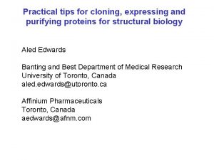 Practical tips for cloning expressing and purifying proteins