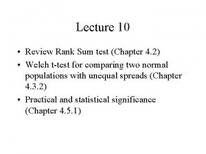 Lecture 10 Review Rank Sum test Chapter 4