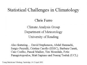 Statistical Challenges in Climatology Chris Ferro Climate Analysis Statistical Challenges in Climatology Chris Ferro Climate Analysis