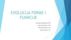 EVOLUCIJA FORME I FUNKCIJE Miroljub uranovi 150 Sanja