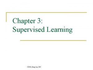 Chapter 3 Supervised Learning CS 583 Bing Liu