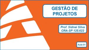 GESTO DE PROJETOS Prof Sidnei Silva CRASP 125