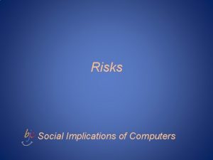 Risks Social Implications of Computers Risks Digest Peter