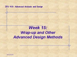 IFS 410 Advanced Analysis and Design Week 15