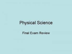 Physical Science Final Exam Review Physical Science Final