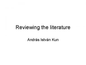Reviewing the literature Andrs Istvn Kun An 8