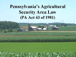 Pennsylvanias Agricultural Security Area Law PA Act 43
