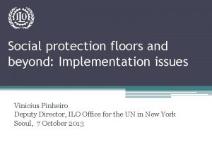 Social protection floors and beyond Implementation issues Vinicius