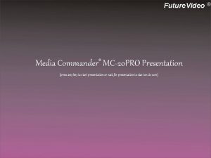 Future Video Media Commander MC20 PRO Presentation press