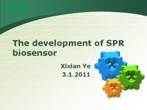 LOGO The development of SPR biosensor Xixian Ye