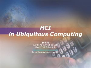 HCI in Ubiquitous Computing AIM AI Media Lab