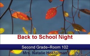 Back to School Night Second GradeRoom 102 Mrs