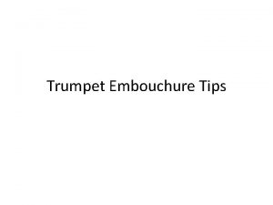 Embouchure for trumpet Embouchure for trumpet