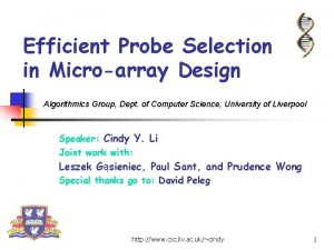 Efficient Probe Selection in Microarray Design Algorithmics Group