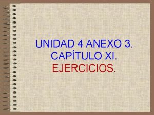 UNIDAD 4 ANEXO 3 CAPTULO XI EJERCICIOS U4