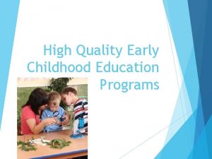 High Quality Early Childhood Education Programs Todays Agenda