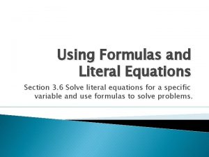 Using Formulas and Literal Equations Section 3 6