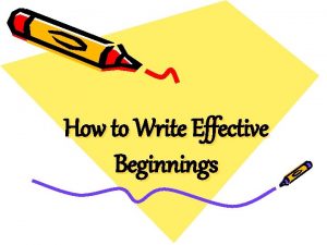 How to Write Effective Beginnings Effective Beginning Strategies