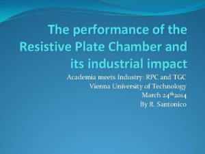 The performance of the Resistive Plate Chamber and