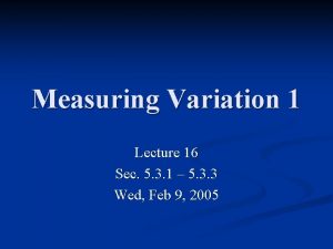 Measuring Variation 1 Lecture 16 Sec 5 3