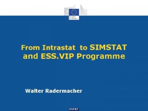 From Intrastat to SIMSTAT and ESS VIP Programme