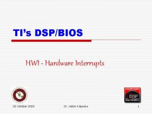 TIs DSPBIOS HWI Hardware Interrupts 02 October 2020