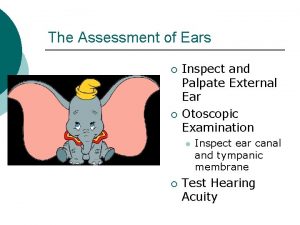 Inspect the external auditory canal