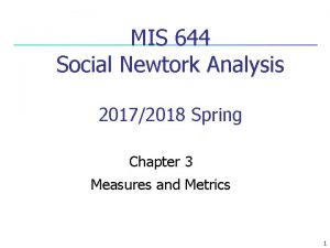 MIS 644 Social Newtork Analysis 20172018 Spring Chapter