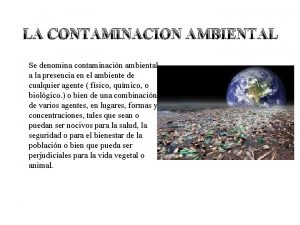 De que forma se contamina el medio ambiente De que forma se contamina el medio ambiente
