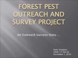 FOREST PEST OUTREACH AND SURVEY PROJECT An Outreach