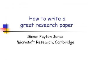 How to write a great research paper simon peyton jones