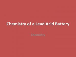 Chemistry of a Lead Acid Battery Chemistry Composition