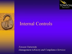 Internal Controls Towson University Management Advisory and Compliance