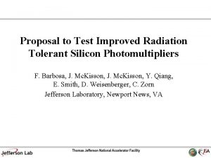 Proposal to Test Improved Radiation Tolerant Silicon Photomultipliers