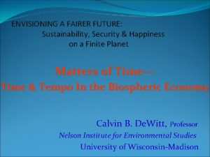 ENVISIONING A FAIRER FUTURE Sustainability Security Happiness on