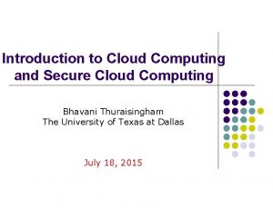 Introduction to Cloud Computing and Secure Cloud Computing